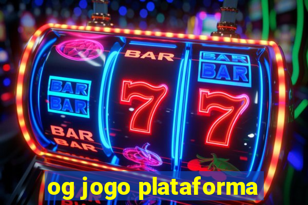 og jogo plataforma